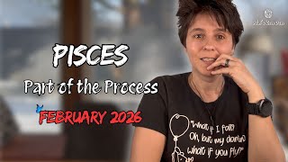 PISCES ♓︎ FEBRUARY 2026 - "Part of the Process" [MONTHLY Reading]