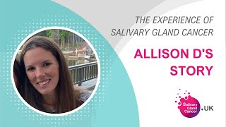 Allison D's Story | The Experience Of Salivary Gland Cancer - SGC UK