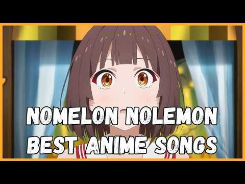 Top NOMELON NOLEMON Anime Songs