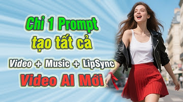 Chỉ với 1 prompt - Tạo Video, Hình ảnh, Nhạc và Lipsync trong 1 AI duy nhất