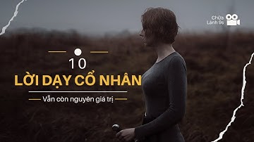 10 Lời dạy cổ nhân vẫn còn nguyên giá trị theo thời gian - Sự nghiệp và Tri thức