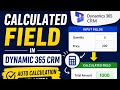 Episode 17 | Calculated Field in Dynamic 365 CRM | Auto Calculation Explained