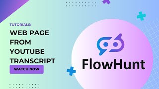 🚀Make a web page from YouTube transcripts in seconds! FlowHunt