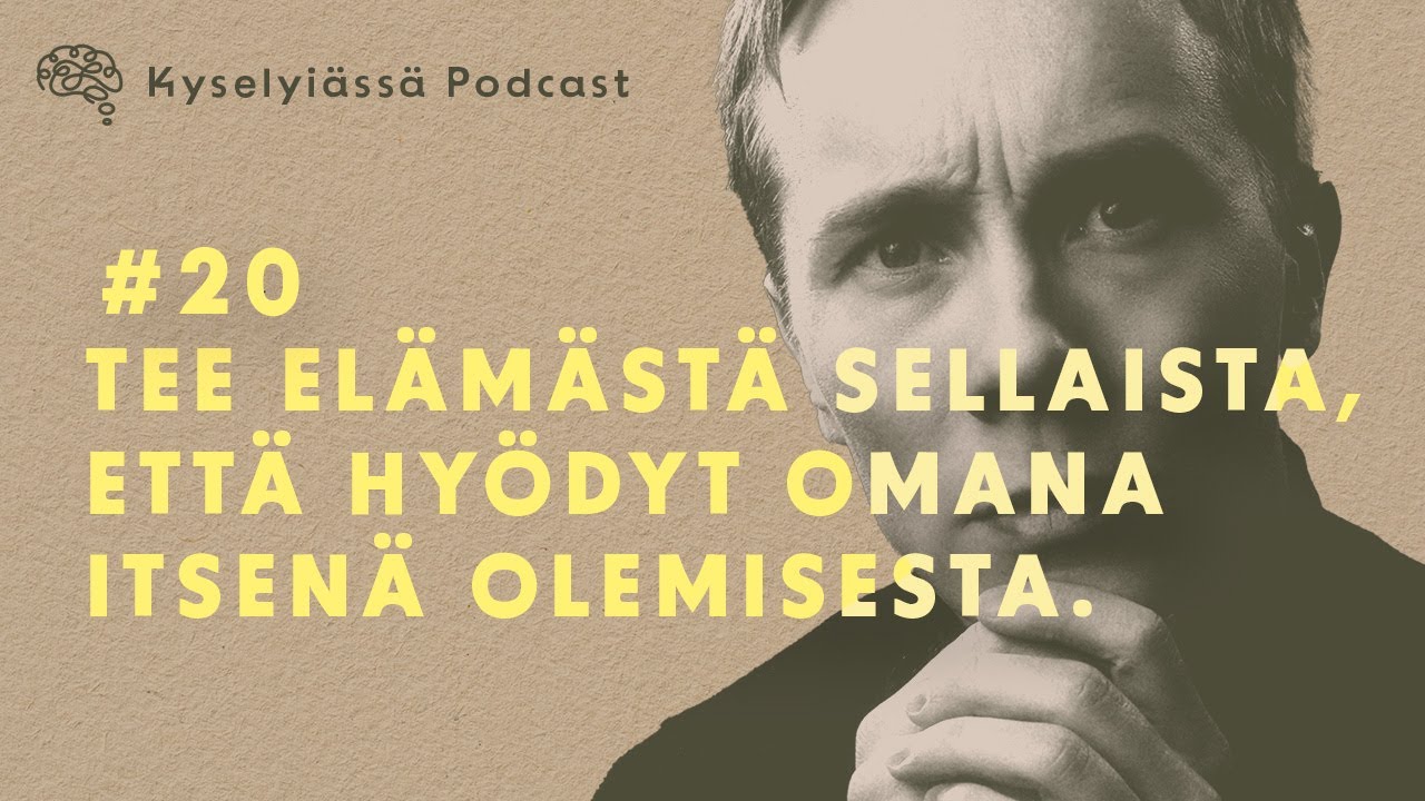 Tee elämästä sellaista, että hyödyt omana itsenä olemisesta. #20 (kauden päätösjakso)