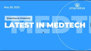 Daily Medtech News with Smarteeva - 28 May