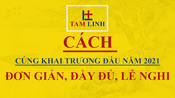 Cách cúng khai trương đầu năm 2021 đơn giản, đầy đủ, đúng lễ nghi | Đồ Cúng Tâm Linh