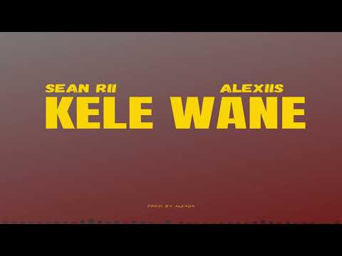 Sean Rii - Kele Wane (Audio) ft. Alexiis