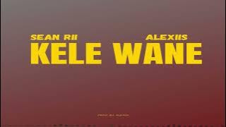 Sean Rii - Kele Wane ft. Alexiis