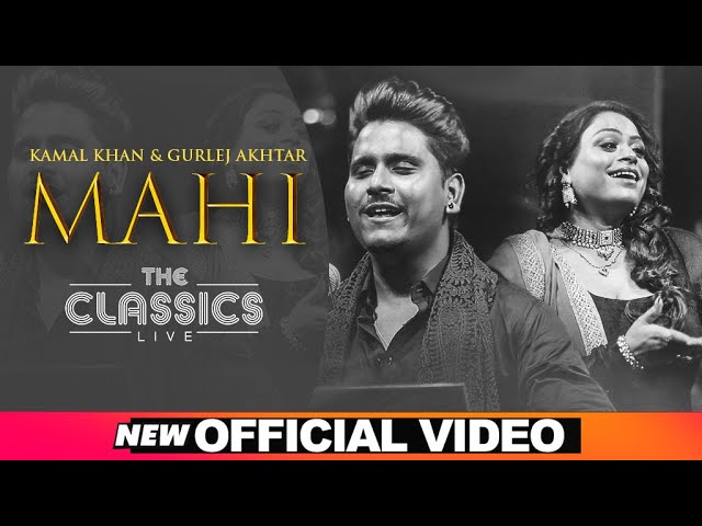 The Classics Live | Mahi (Official Video) | Kamal Khan | Gurlej Akhtar | Latest Punjabi Songs 2021
