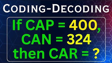If CAP = 400, CAN = 324 then CAR = ? | Coding - Decoding | Coding-Decoding Important Question