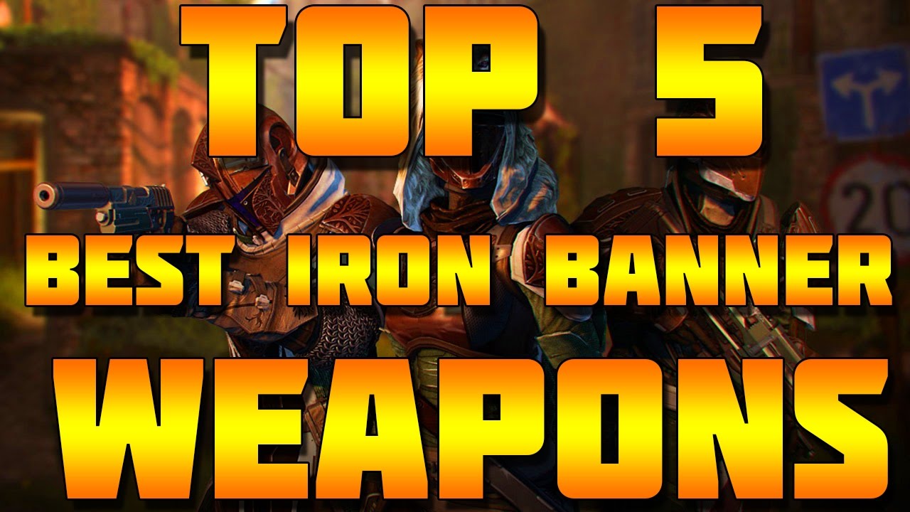 Destiny "Rise Of Iron" - "TOP 5 BEST Iron Banner Weapons" (Best Iron Banner Weapons)