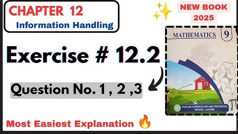 Class 9th Math Exercise 12.2 part 1|| Chapter 12 Information Handling|| Grade 9th Math New Book PCTB