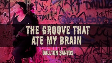 Dallton Santos - The Groove That Ate My Brain (Official Guitar Music Video)
