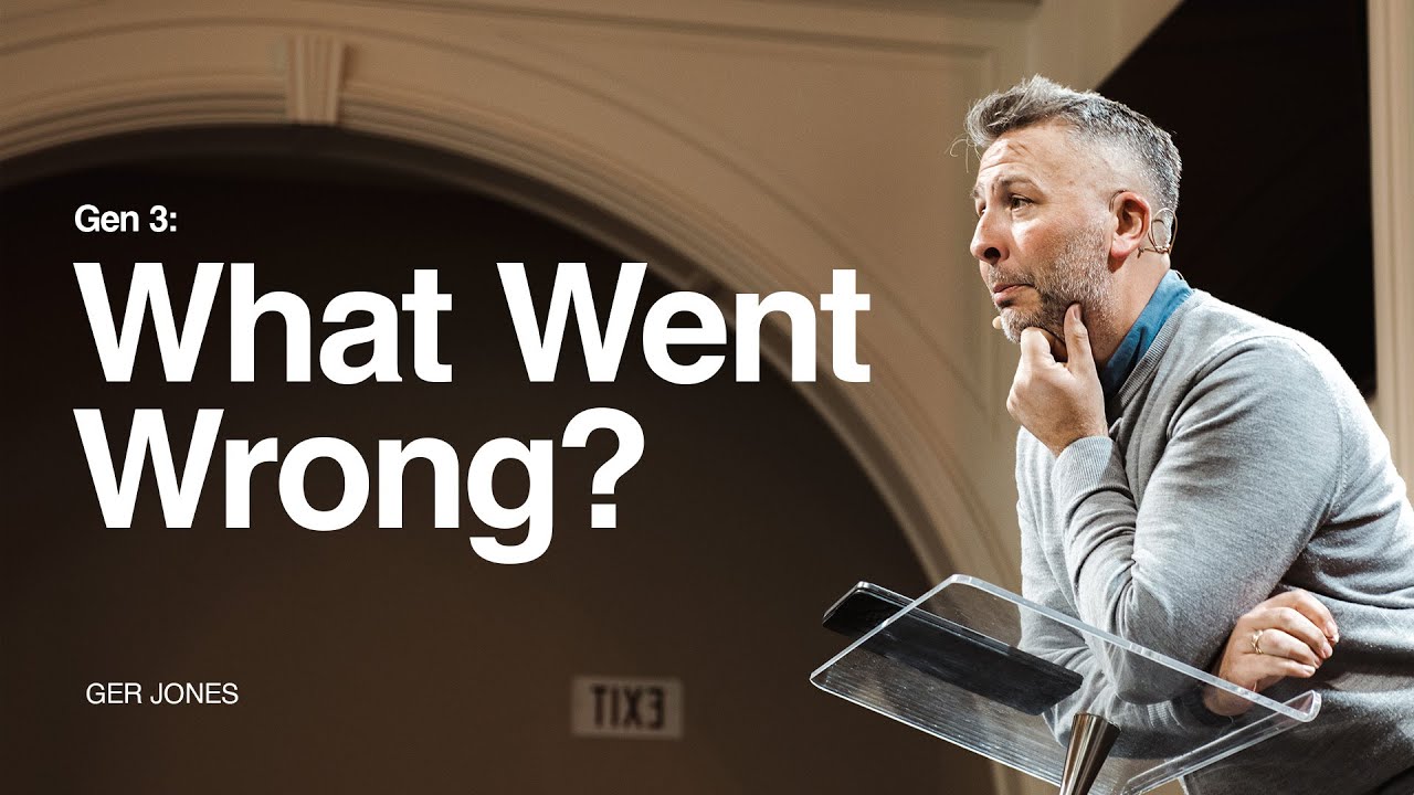 Genesis 3: What Went Wrong? - Ger Jones