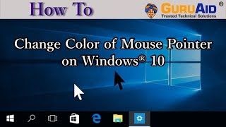 how to change color of mouse pointer on windows® 10 - guruaid