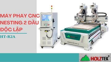 MÁY PHAY CNC NESTING 2 ĐẦU ĐỘC LẬP HOLZTEK HT-R2A