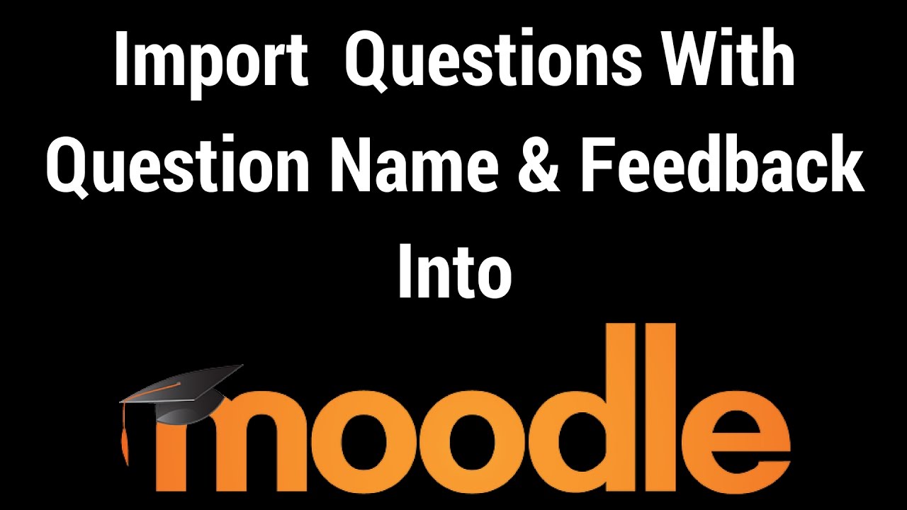 Import Moodle Questions With Question Name and Feedback - YouTube