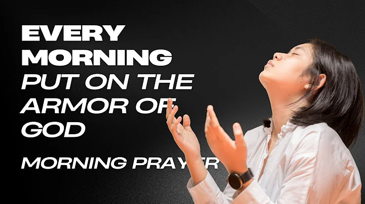Put On the Armor of God Before It's Too Late | Morning Prayer