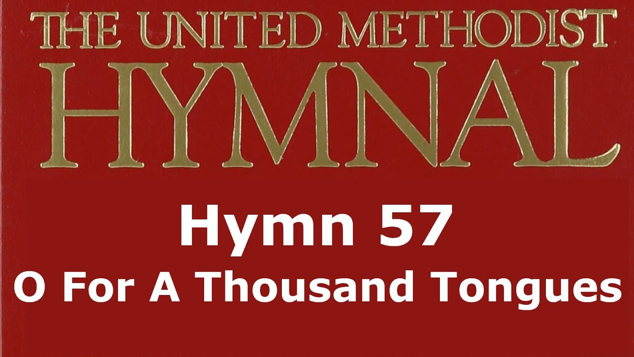 UMH 57 O For A Thousand Tongues To Sing My Dear Redeemer s Praise Umh 57 o for a thousand tongues to sing my dear redeemer s praise