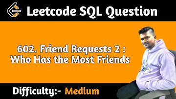 Friend Requests 2 Who Has the Most Friends || Leetcode SQL Question