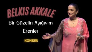 Belkıs Akkale - Bir Güzelin Aşığıyım Erenler (Konser)