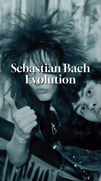 The Evolution of Sebastian Bach #skidrow