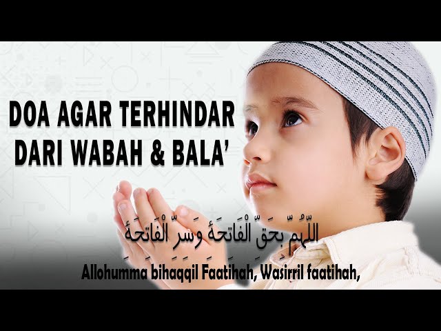 Doa Agar Terhindar dari Wabah dan Bala Teks Arab Latin dan Artinya - Allahumma Bihaqqil Fatihah class=