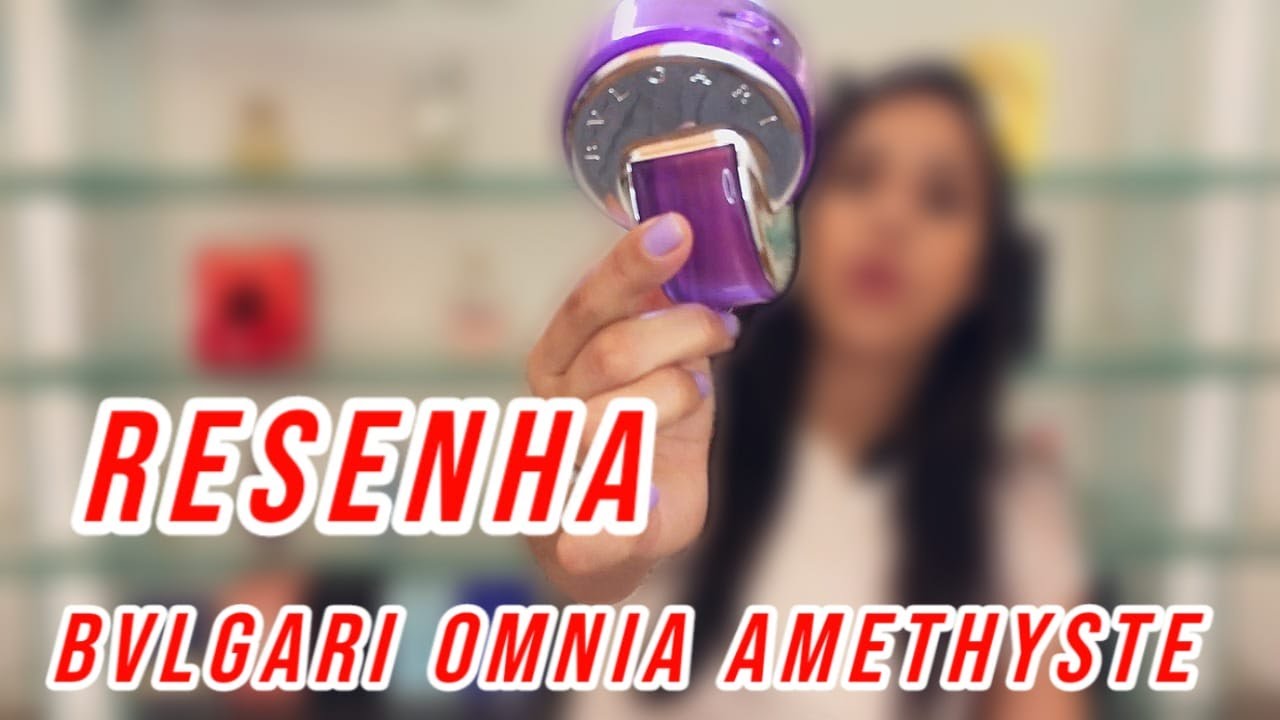 perfume bvlgari omnia amethyste resenha