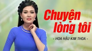 Video thumbnail of "CHUYỆN LÒNG TÔI - KIM THOA | Hoa Hậu Hát Bolero Cực Hay MV HD"