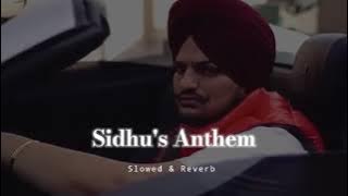 Sidhu's Anthem - Slowed & Reverb - Sidhu Moose Wala