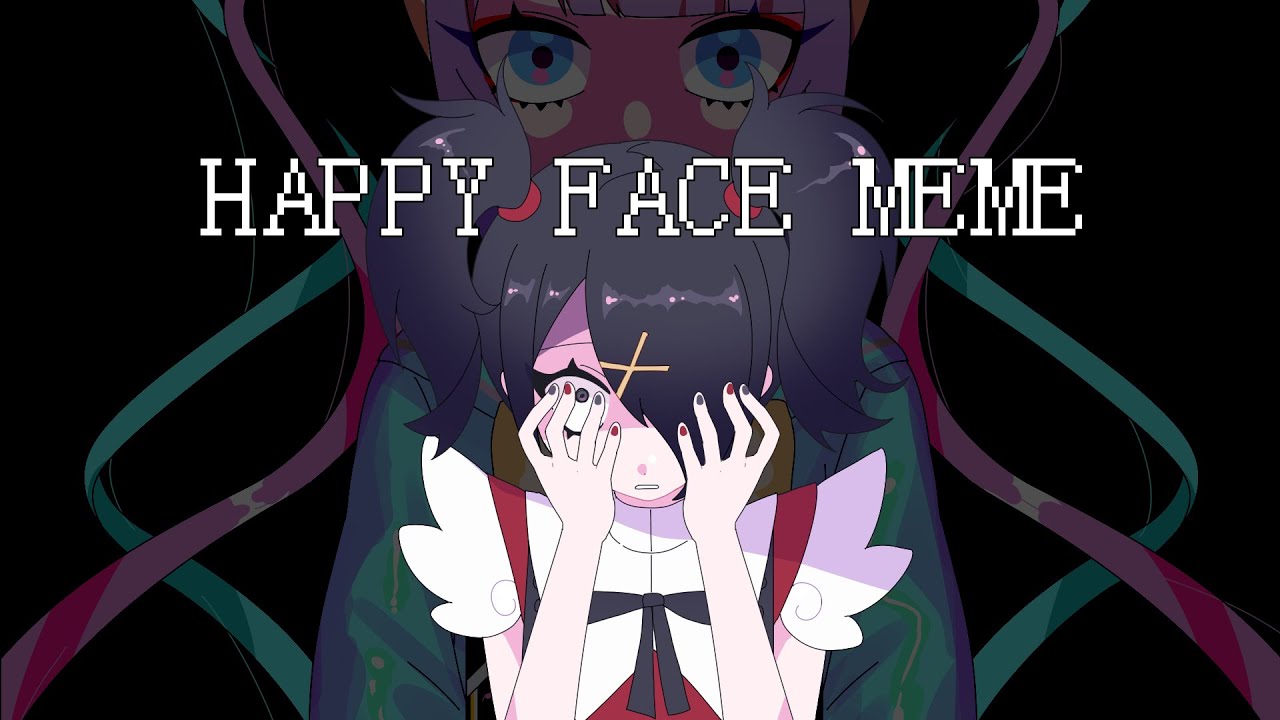 【NEEDY GIRL OVERDOSE】HAPPY FACE MEME YouTube