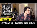 Producer Reacts to ENTIRE Why Don't We Album - 8 Letters
