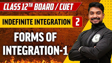 Indefinite Integration 02 | Forms of Integration - 1 | Class 12th/CUET