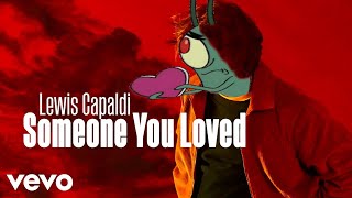 Plankton Menyanyikan Lewis Capaldi - Seseorang yang Anda Cintai