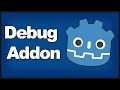 Making a DEBUG ADDON in GODOT 4