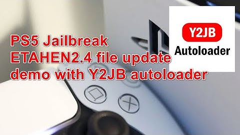 PS5 Jailbreak YouTube Y2JB autoload update  Etahen 2.4B autoload by  itsPLK
