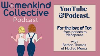 For The Love Of Tea. From Periods To Menopause. With Hottea Mama Founder Bethan Thomas by Womenkind Collective 6 views 3 months ago 50 minutes