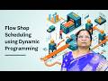 Flow Shop Scheduling using Dynamic Programming by Dr. K SUvarchala