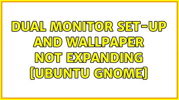 Dual monitor set-up and wallpaper not expanding [Ubuntu Gnome]