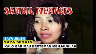 SAYA JELEK SAYA MISKIN, GAK MAU BERTEMAN MENJAUHLAH