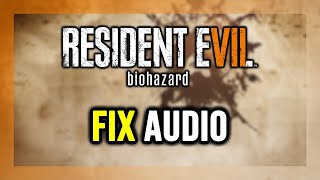 How to FIX Resident Evil 7: Biohazard No Audio/Sound Not Working
