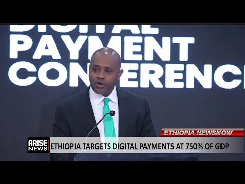 ETHIOPIA TARGETS DIGITAL PAYMENTS AT 750 OF GDP