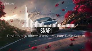 Snap! - Rhythm Is a Dancer (Blexxter Future Rave Remix)