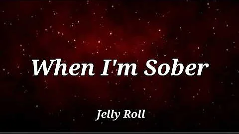 Jelly Roll - When I'm Sober (Lyrics) Song