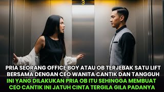 OB Pendiam Tak Pernah Disapa Orang, Hingga Terjebak Bersama CEO Cantik di Lift Bersama Malam Itu