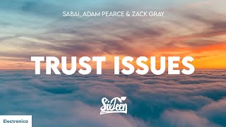Sabai, Adam Pearce & Zack Gray - Trust Issues (Lyrics)