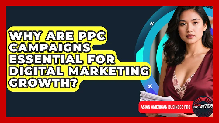 Why Are PPC Campaigns Essential For Digital Marketing Growth? - Asian American Business Pros