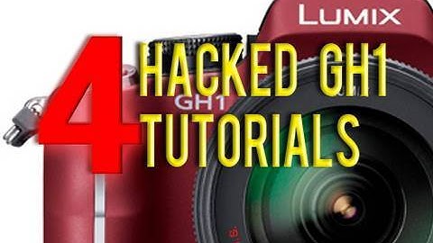 4. Panasonic GH1 - (hacked tutorial) Lenses - GH13 HDSLR Tutorials