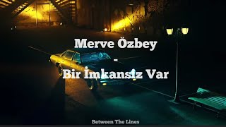 Merve Özbey - Bir İmkansız Var (Lyrics) Resimi