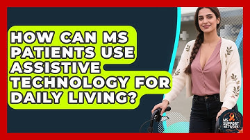 How Can MS Patients Use Assistive Technology For Daily Living? - MS Support Network